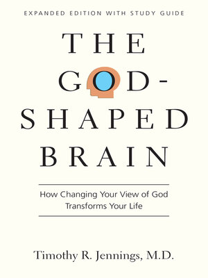 cover image of The God-Shaped Brain: How Changing Your View of God Transforms Your Life